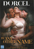 By Any Other Name  - Dorcel - Threesomes Big Boobs Mature Bisexual  - Astro Domina Mandi Slade Dillon Diaz Johnny B Leo Vice - 133min -  DVD.    Click for more info...