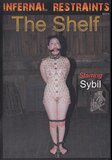 The Shelf  - Infernal Restraints - Kinky Bondage Domination Straight  - Sybil     - 80min -  DVD.    Click for more info...
