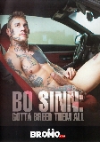 Bo Sinn Gotta Breed Them All  - Bromo.com - Tattoo/piercing Big Cocks Domination Gay  - Bo Sinn Michael Boston Tony Ago Viara  - 75min -  DVD.    Click for more info...