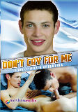 Dont Cry For Me  - Hull Distribution -  Latin Twinks Gay  - Mark Phillip Dave Robert Gael - 112min -  DVD.    Click for more info...